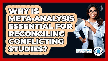 Why Is Meta-analysis Essential For Reconciling Conflicting Studies? - Optometry Knowledge Base