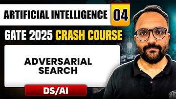 Artificial Intelligence 04 | Advesarial Search | DS & AI | GATE 2025 Crash Course