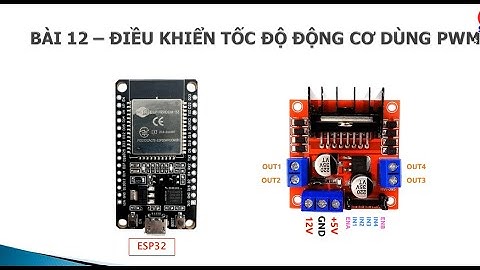 [ESP32] BÀI 11: ĐIỀU KHIỂN TỐC ĐỘ ĐỘNG CƠ DÙNG PWM