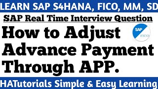 How to Adjust Advance Payment Through APP in SAP FICO | SAP S4HANA Real Time Interview Question