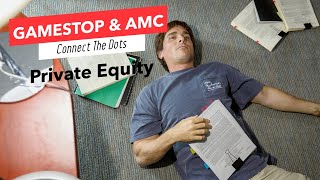 AMC \& GME - Connect The Dots - Private Equity