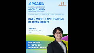 Qwen Models International Strategy Focus On Japan With Edwin Li Apsara Conference 2025