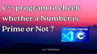 C++ Program to Check Whether a Number is Prime or Not || C++ tutorial for beginners