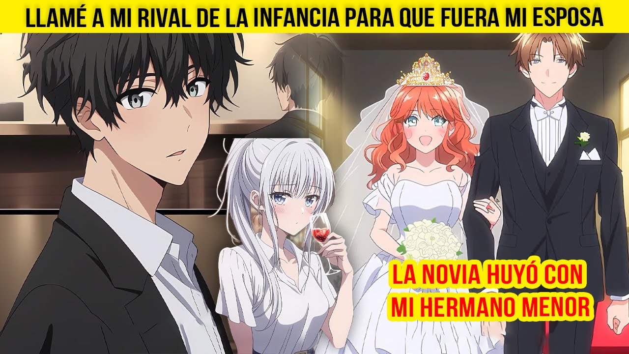 La NOVIA huyó con mi HERMANO MENOR, llamé a mi RIVAL de la INFANCIA para que fuera MI ESPOSA