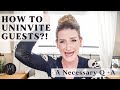 How to UNINVITE GUESTS?! + many more | A Necessary Q+A