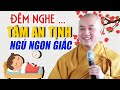 Đêm Khó Ngủ , Thầy Vấn Đáp , "Giúp Tâm Trí An Tịnh " Đêm Hết Suy Nghỉ Nằm Ngủ Ngon Giấc