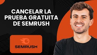 Cómo cancelar la prueba gratuita de Semrush - Guía completa