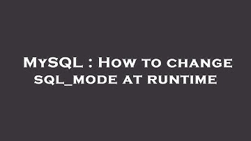 MySQL : How to change sql_mode at runtime