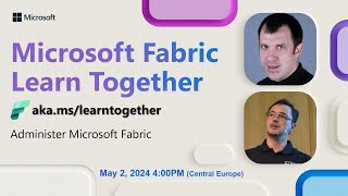 Learn Together: Administer Microsoft Fabric