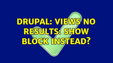 Drupal: Views No Results: Show Block Instead? (2 Solutions!!)