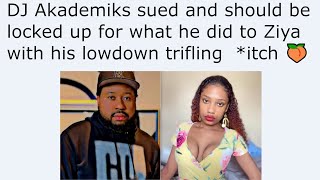 DJ Akademiks sued and should be locked up for what he did to Ziya with his lowdown trifling  *itch 🍑