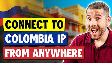 How to Get a Colombia IP Address From Anywhere - Best Colombia VPN