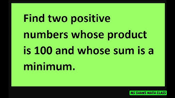 Find two positive numbers whose product is 100 and whose sum is a minimum. Optimization