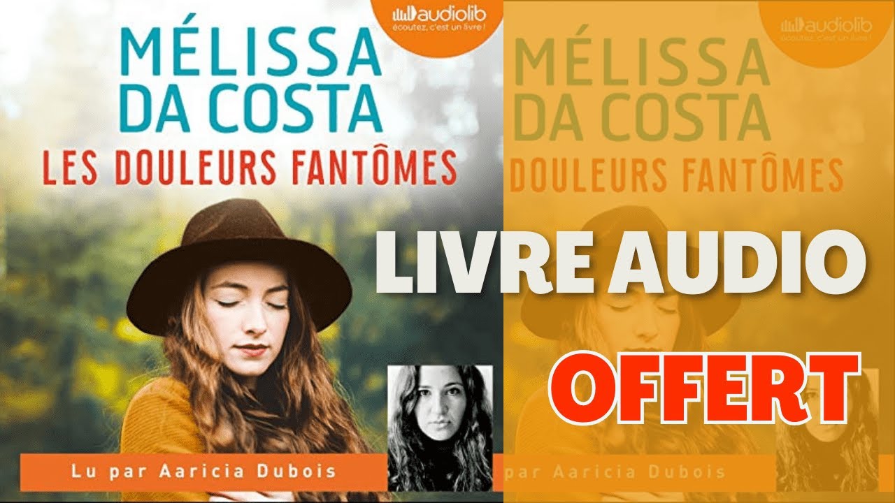 Livre Audio OFFERT : Les Douleurs Fantômes De Melissa DA COSTA - YouTube