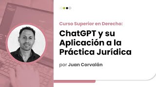 Juan Corvalán | ChatGPT y su aplicación a la práctica jurídica