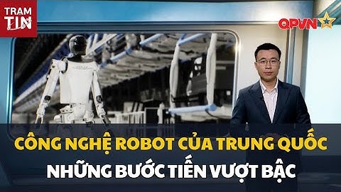 CÔNG NGHỆ ROBOT CỦA TRUNG QUỐC TIẾN XA VƯỢT BẬC; DÙNG AI ĐỂ GỌI MƯA GIỮA SA MẠC