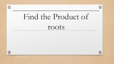 Easy Method to lean Product of roots