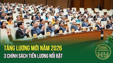 Tăng lương mới năm 2026: 3 chính sách tiền lương nổi bật