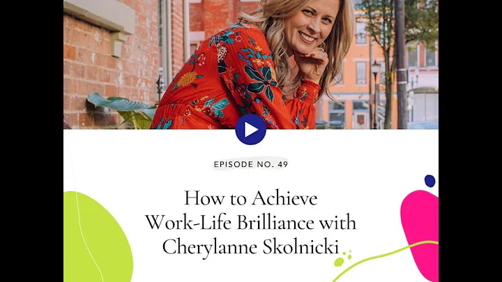 49. How to Achieve Work-Life Brilliance with Chery...