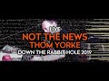 Thom Yorke - Not The News (Live at Down The Rabbit Hole 2019)