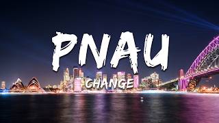 PNAU - Change (Lyrics)