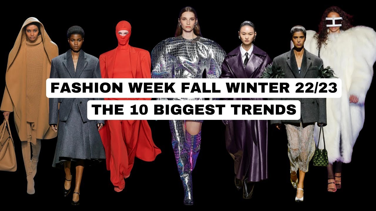 FALL WINTER 2022-23, THE 10 BIGGEST TRENDS