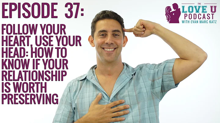 Follow Your Heart, Use Your Head: How to Know if Your Relationship is Worth Preserving