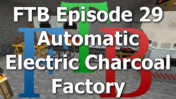 FTB 29 - Automatic Electric Charcoal Factory [Feed The Beast MindCrack]