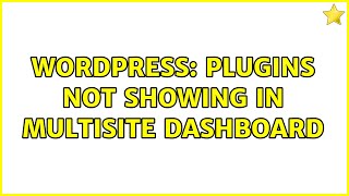 Wordpress: Plugins not showing in Multisite dashboard (3 Solutions!!)