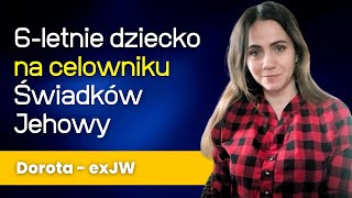 Za młoda by rozumieć: 6-letnie dziecko na celowniku Świadków Jehowy - rozmowa z Dorotą 326