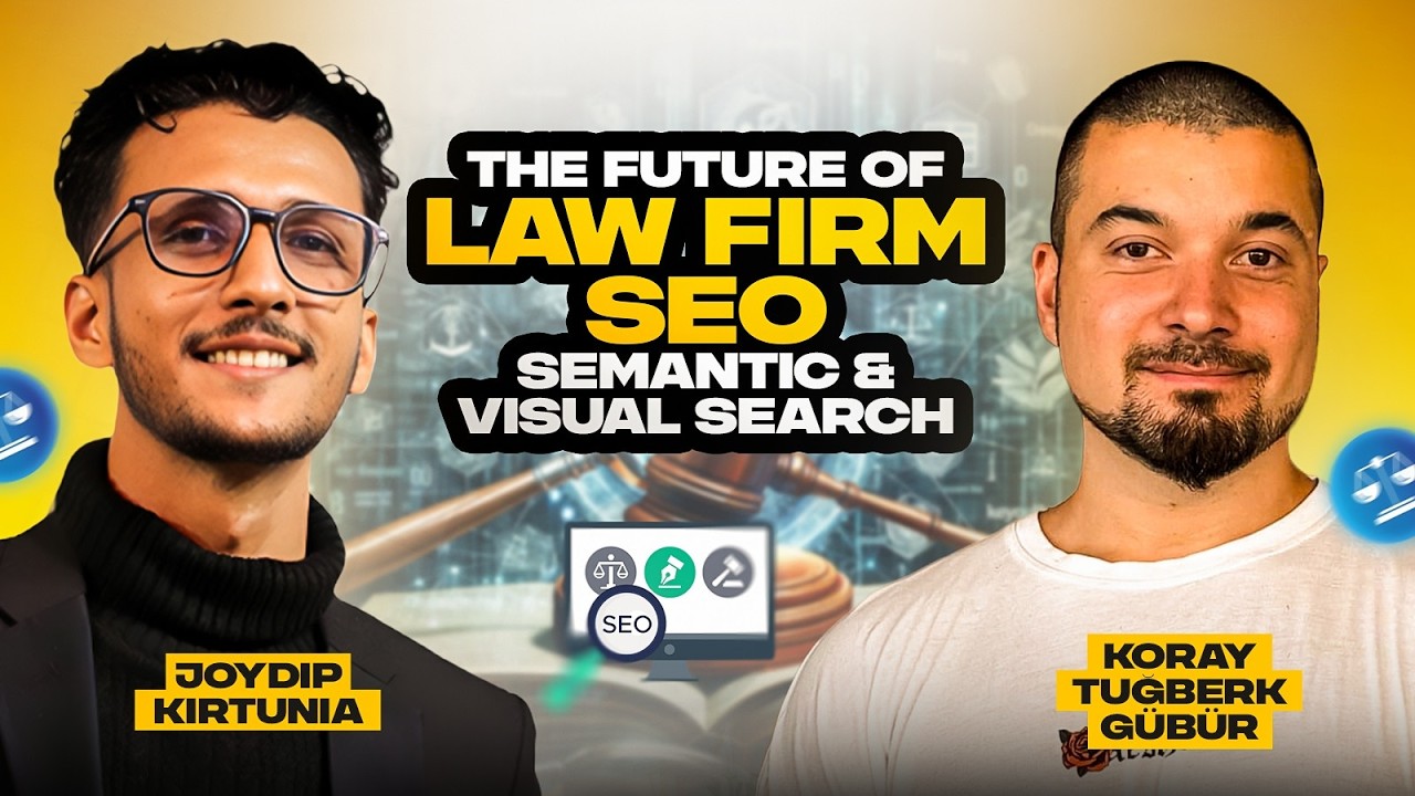 The Future Of Law Firm SEO : Semantic & Visual Search - Koray Tuğberk & Joydip Kirtunia | Growpod