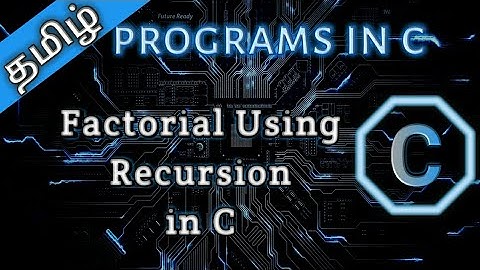 10. Factorial using Recursion in C in Tamil