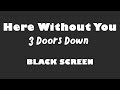 3 Doors Down - Here Without You 10 Hour BLACK SCREEN Version