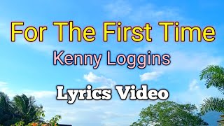 For The First Time - Kenny Loggins (Lyrics Video)