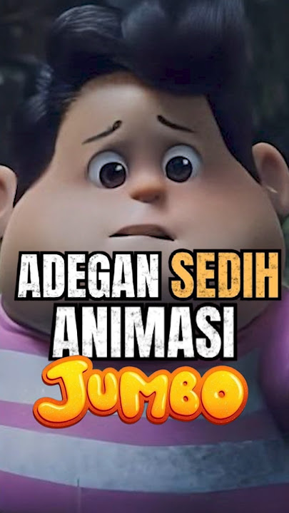 Inilah Adegan Sedih Film Jumbo Yang Membuat kalian Menangis