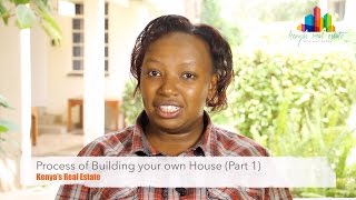 The Process of Building Your Own House (Part 1) - Kenya The Kenyan property market has been experiencing an unprecedented boom in recent times. Lucy Kamau seeks to inform and