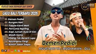 DEMEN PEDIDI - Agus Aditya | BUNGAN HATI - Rudiawan | TRESNA KANTI MATI | LAGU BALI VIRAL TERBARU