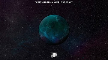 West Cartel & LYZZ - Suddenly