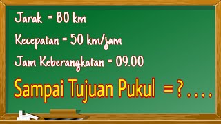 Cara Mudah Menghitung Waktu. #Part 2. Materi Kecepatan Jarak Dan Waktu