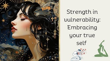 "Strength in Vulnerability: Embracing Your True Self"