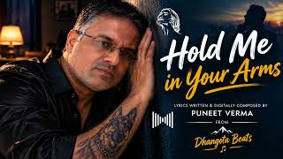 Dhangota Beats - Hold Me in Your Arms | Emotional Heartbreak Song | Puneet Verma | Official Audio