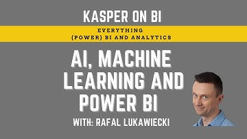 AI, Machine Learning and Power BI with Rafal Lukawiecki