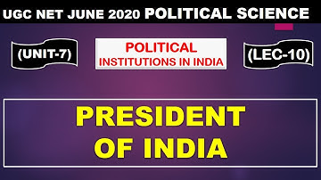 President of India Lec 10  UNIT 7 Political Science ugc net june 2020