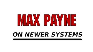 How to get Max Payne 1 & 2 running on a modern PC
