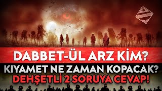 Dabbetül Arz Kim? Kıyamet Ne Zaman Kopacak? - 2 Dehşetli Suale 2 Cevap