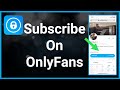 How To Subscribe To Someone On OnlyFans
