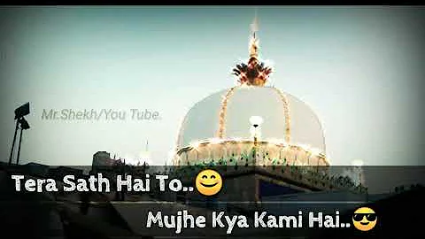 Status khwaja garib Nawaz #Tera saath hai To mujhe Kya kami