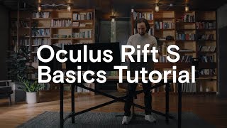 Welcome to oculus rift s! this video tutorial series will cover all
the basic information you’ll need get started with your new device,
from initial setup...
