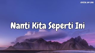 Batas Senja - Nanti Kita Seperti Ini (Lirik) || Crystal Bay Lirik