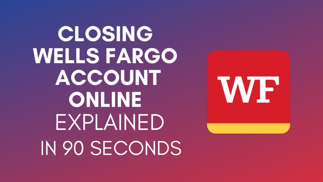 How To Close Wells Fargo Account Online? (2024) - YouTube